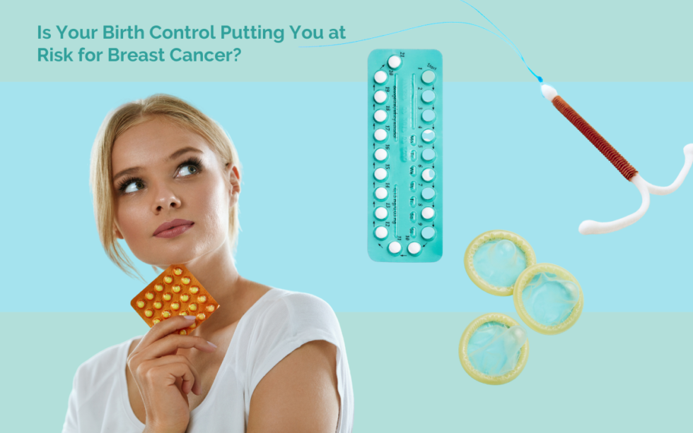 Is Your Birth Control Putting You at Risk for Breast Cancer? - Tepas ...